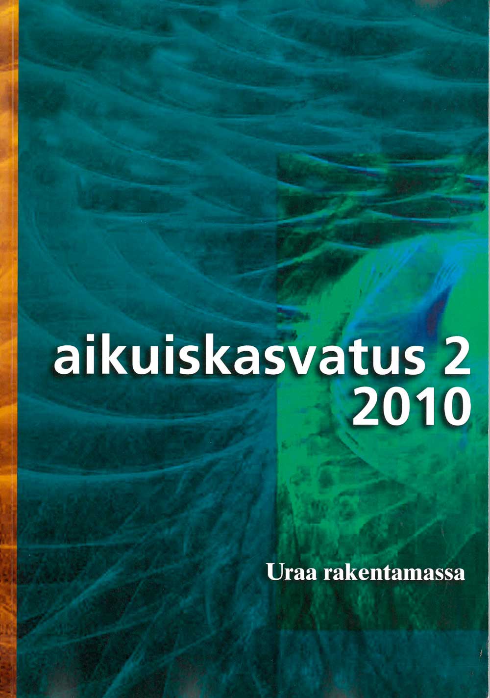 					View Vol. 27 No. 2 (2007): Aikuiskasvatus 2/2007: Uraa rakentamassa
				
