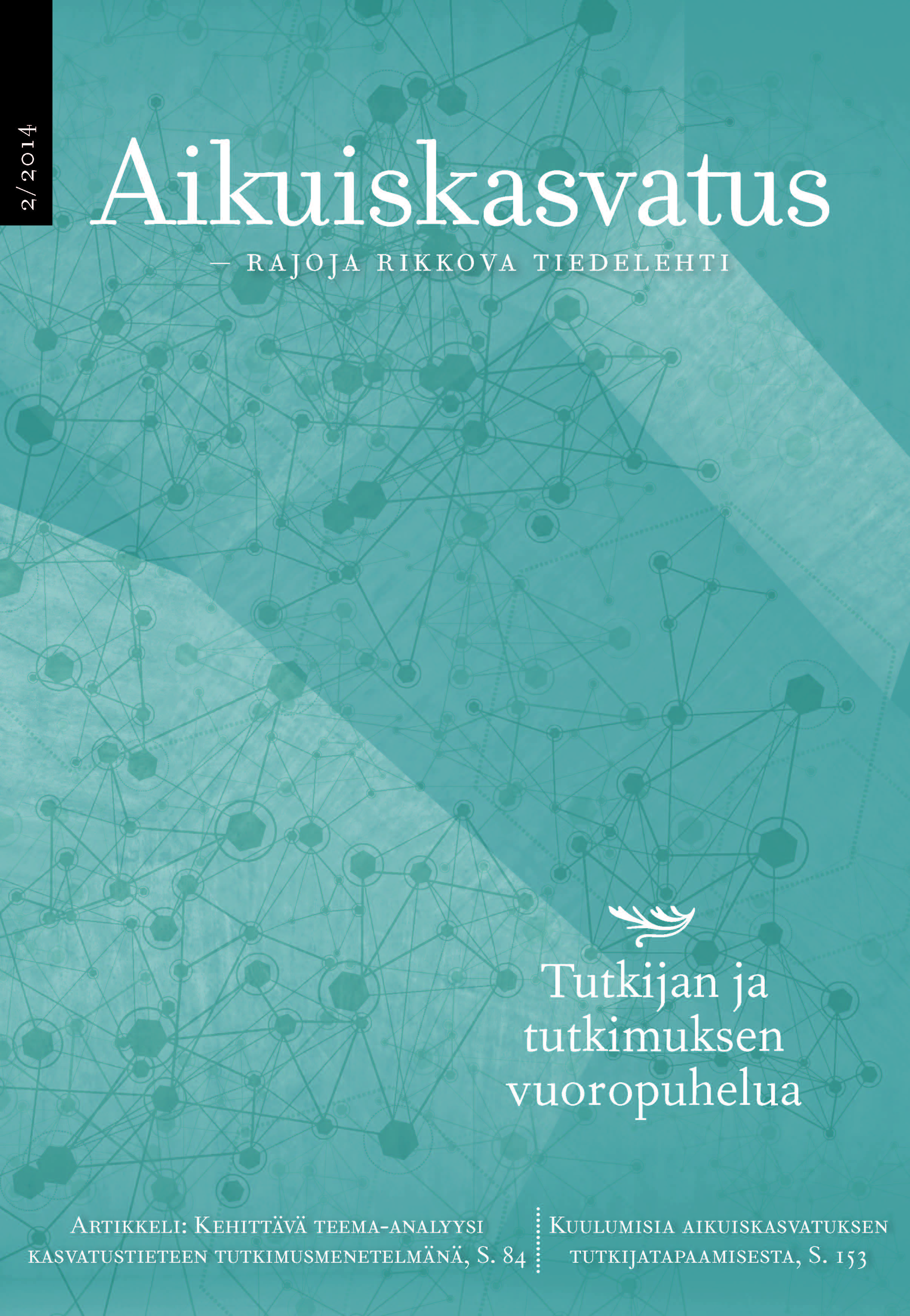 					Näytä Vol 34 Nro 2 (2014): Aikuiskasvatus 2/2014: Tutkijan ja tutkimuksen vuoropuhelua
				
