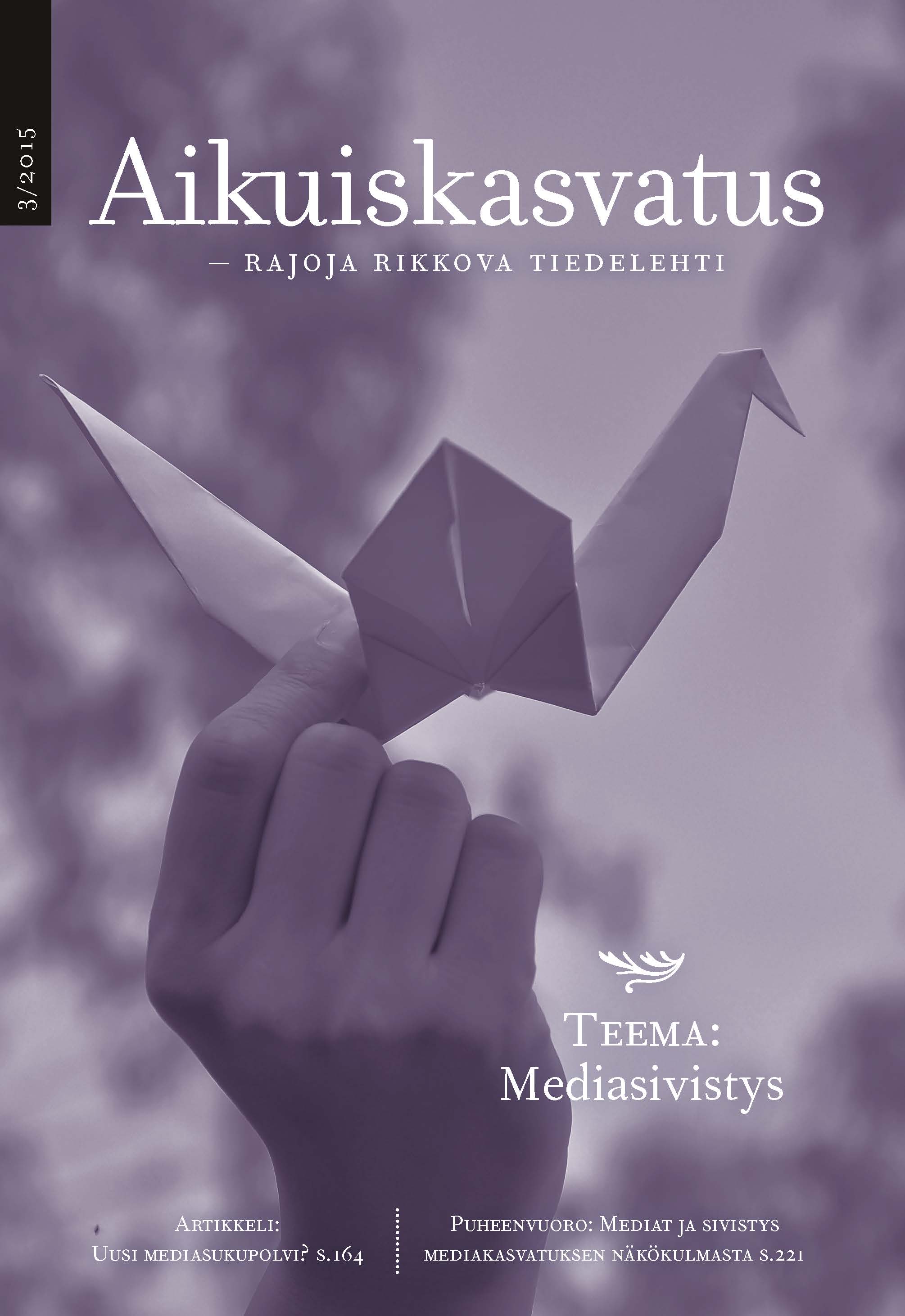 					Näytä Vol 35 Nro 3 (2015): Aikuiskasvatus 3/2015: Mediasivistys
				