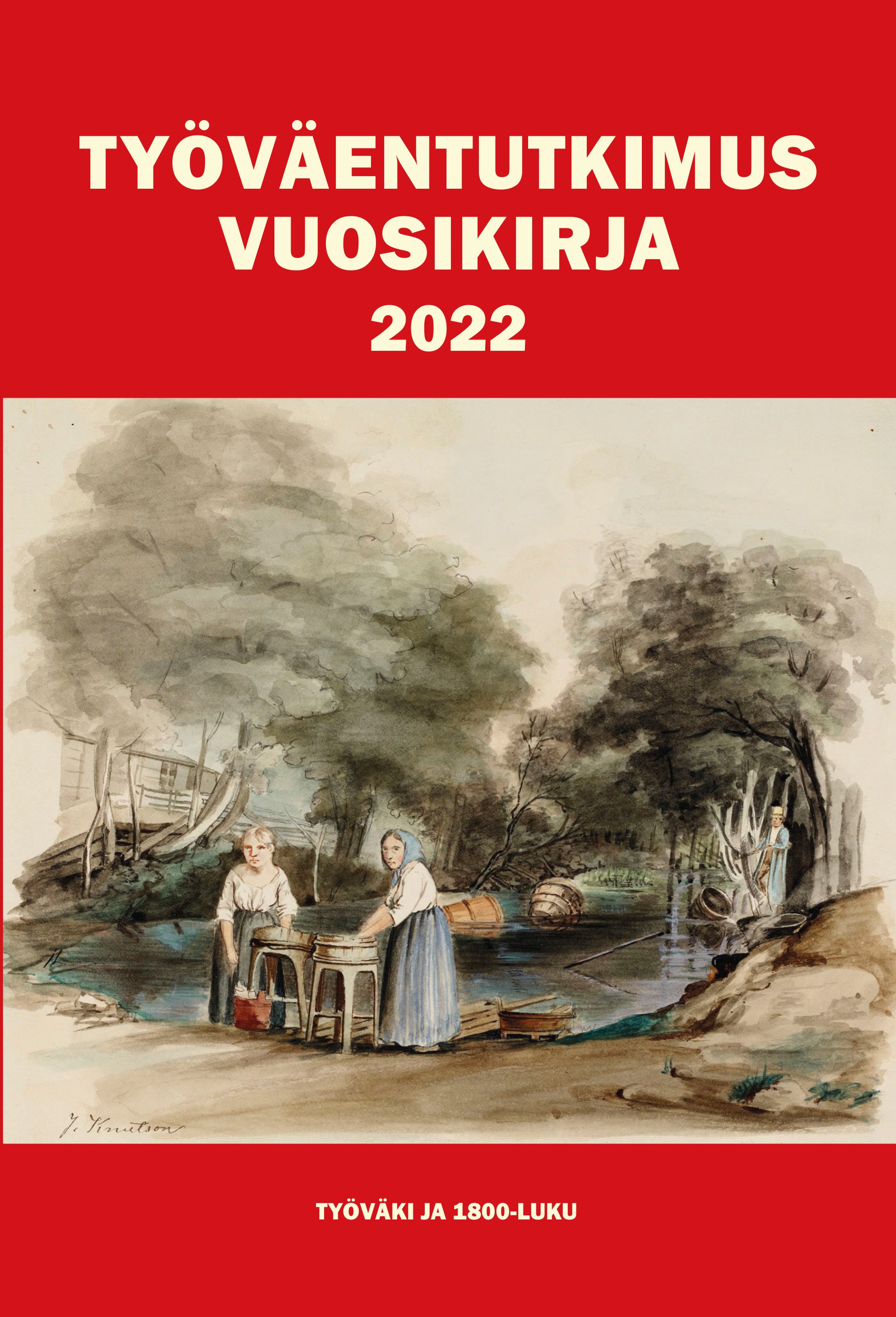 Työväentutkimus Vuosikirjan 2022 etukansi. Kuvassa Johan Knutsonin vesivärityö Pyykinpesijät.