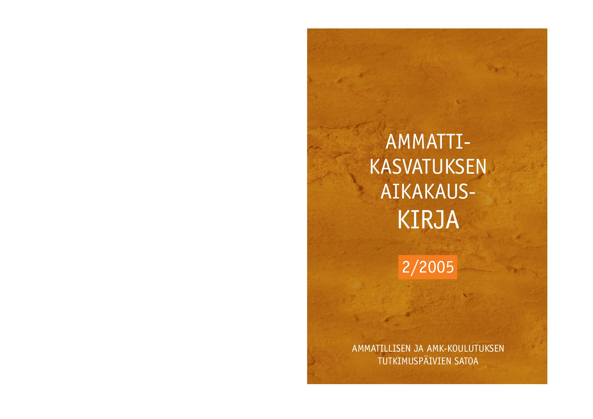 					Näytä Vol 7 Nro 2 (2005): Ammatillisen ja AMK-koulutuksen tutkimuspäivien satoa
				